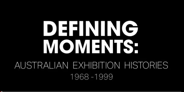Defining Moments: Australian Exhibition Histories 1968-1999
